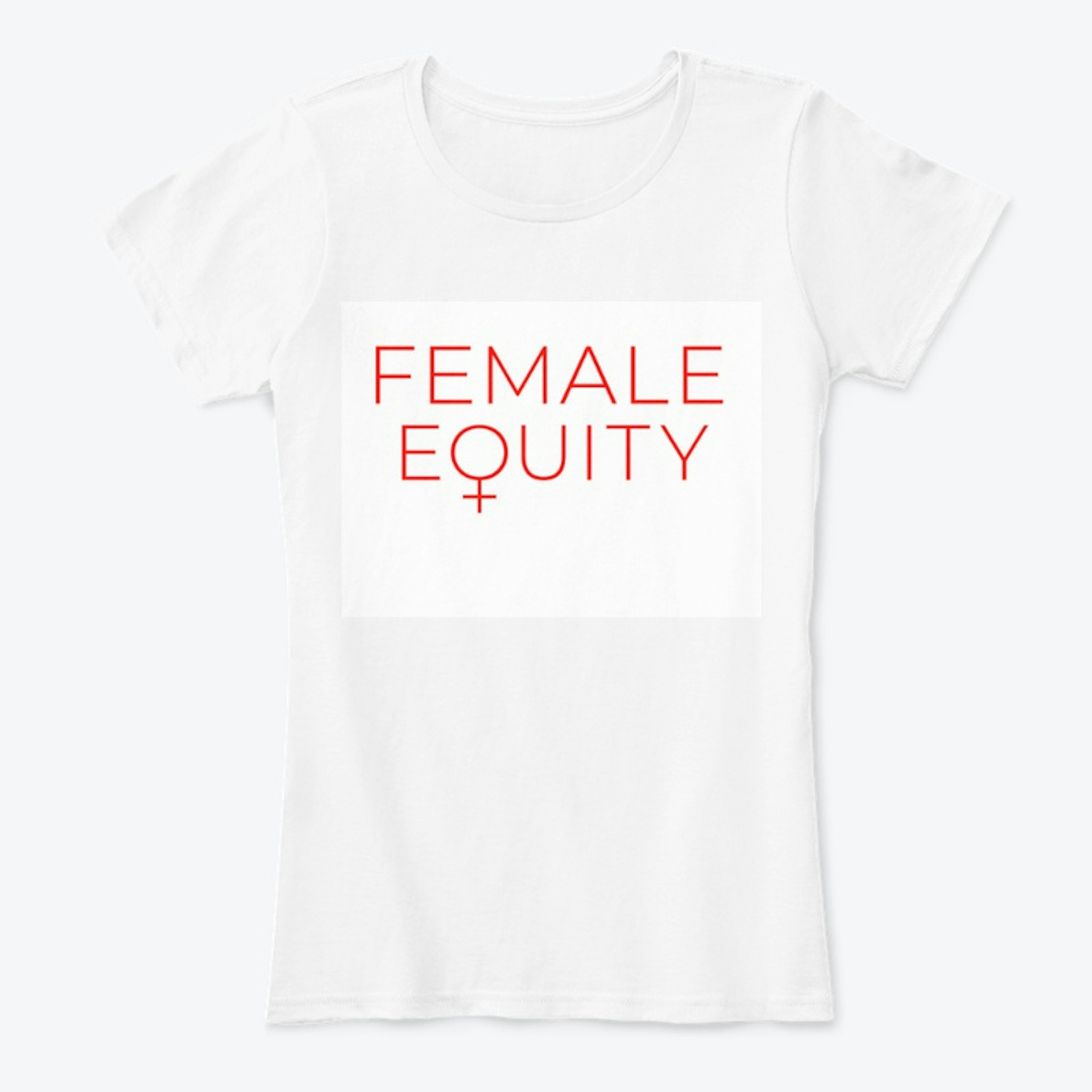 Female Equity T-shirt 